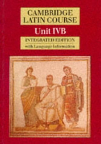 Cambridge Latin Course Unit IVB (4B) [Integrated Edition: Written by Cambridge School Classics Project, 1988 Edition, (2nd edition) Publisher: Cambridge University Press [Paperback]