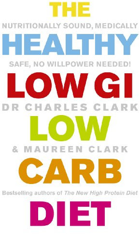 The Healthy Low GI Low Carb Diet: Nutritionally Sound, Medically Safe, No Willpower Needed!