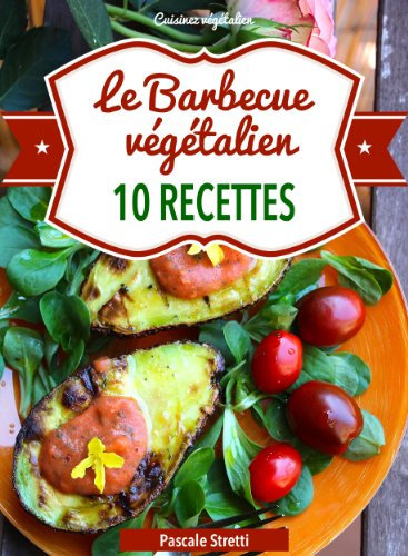 Le Barbecue végétalien (Cuisinez végétalien t. 6) (French Edition)