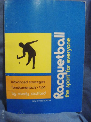 Racquetball, the sport for everyone: Advanced strategies, fundamentals, tips