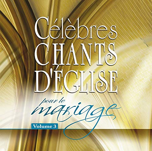 Célèbres chants d'Église pour le mariage Vol. 3