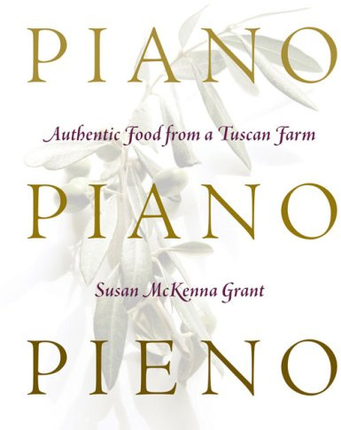 Piano, Piano, Pieno: Authentic Food from a Tuscan Farm