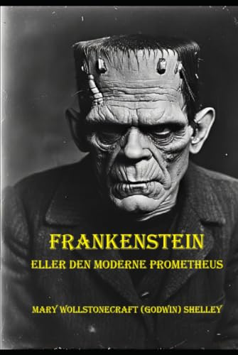 Frankenstein: eller den moderne Prometheus