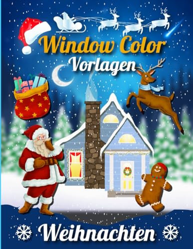 Window Color Vorlagen Weihnachten: Fensterbilder weihnachten für Kinder und Erwachsene - Fangen Sie die Magie ein mit bezaubernden Designs und lustigen Malvorlagen