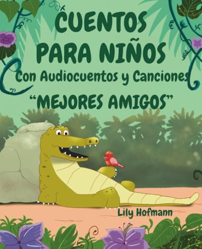 Cuentos para Niños “Mejores Amigos con Audiocuentos y Canciones en Español: Libro de Cuentos Infantiles para Dormir con Rimas e Ilustraciones sobre el Gran Valor de la Amistad