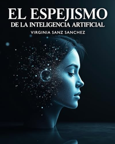 El Espejismo de la Inteligencia Artificial
