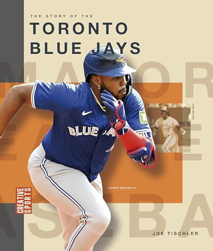 The Story of the Toronto Blue Jays (Creative Sports: Major League Baseball)