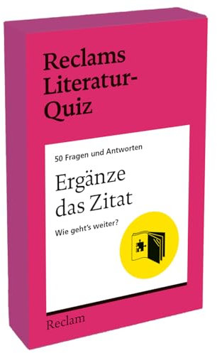 Ergänze das Zitat. Wie geht’s weiter? 50 Fragen und Antworten für Büchermenschen: Berühmte Zitate aus Literaturklassikern vervollständigen – wertige ... – 14–99 Jahre (Reclams Literatur-Quiz)
