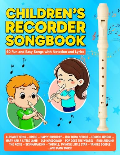 Children's Recorder Songbook: 60 Fun and Easy Songs with Notation and Lyrics (Beginner Recorder Songbooks)