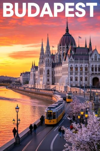 GUIDA BUDAPEST - Tutto ciò di cui hai Davvero Bisogno: Itinerari Dettagliati Giorno per Giorno, Luoghi Segreti Mozzafiato e Consigli Strategici da Insider per Vivere Budapest come un Local