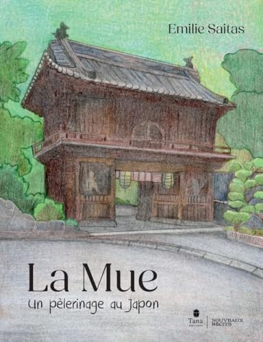 La Mue: roman graphique Japon, pèlerinage sur l'île de Shikoku et ses 88 temples bouddhistes, voyage femme en solo, carnet de bord, marche à pied, ... culture japonaise: Un pèlerinage au Japon