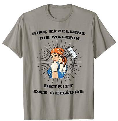 Ihre Exzellenz die Malerin | Malen| Tapezieren Maler T-Shirt