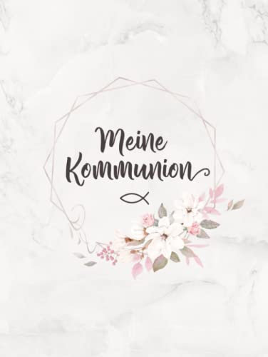 Meine Kommunion: Gästebuch Erstkommunion・Rosa Blumendekor für Mädchen・Für handgeschriebene Glückwünsche・Nettes Geschenk für das Kommunionkind
