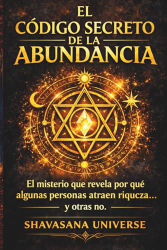 EL CÓDIGO SECRETO DE LA ABUNDANCIA: El misterio que revela por qué algunas personas atraen riqueza… y otras no