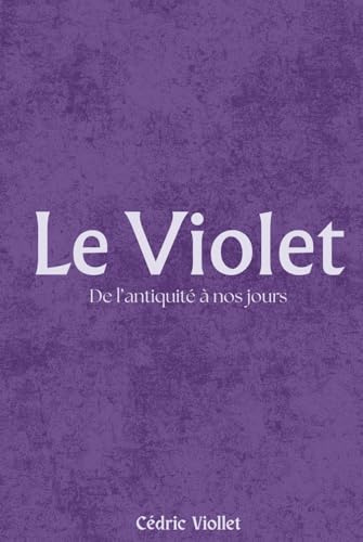Le Violet: De l’antiquité à nos jours