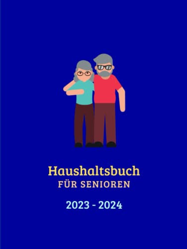 Haushaltsbuch 2023-2024 für Senioren: Haushaltsbuch Din A4 zum Eintragen/Gehalt,Rente, Ausgaben, Kredite,Versicherungen, Ersparnisse und Investitionen übersichtlich in einem Finanzplaner für 24 Monate