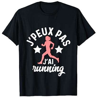 J'peux pas j'ai running cadeau coureurs fan course à pieds T-Shirt