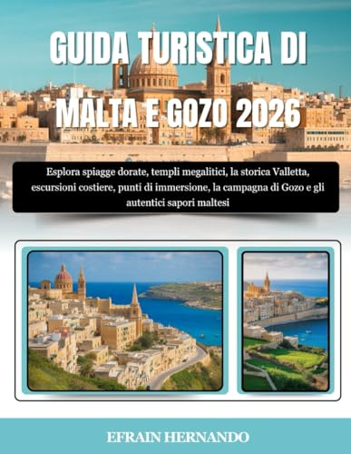 GUIDA TURISTICA DI MALTA E GOZO 2026: Esplora spiagge dorate, templi megalitici, la storica Valletta, escursioni costiere, punti di immersione, la campagna di Gozo e gli autentici sapori maltesi