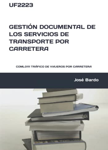 UF2223 GESTIÓN DOCUMENTAL DE LOS SERVICIOS DE TRANSPORTE POR CARRETERA: COML0111 TRÁFICO DE VIAJEROS POR CARRETERA