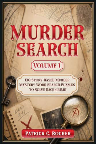 Murder Search – Volume 1: 130 Story-Based Murder Mystery Word Search Puzzles to Solve Each Crime (Murder Search: A Story-Based Murder Mystery Word Search Series)