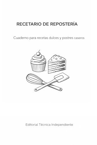 RECETARIO DE REPOSTERÍA: Cuaderno para recetas dulces y postres caseros