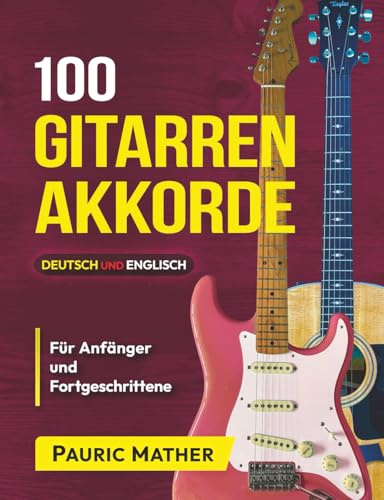 100 Gitarren-Akkorde: Für Anfänger und Fortgeschrittene: 2
