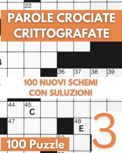 Parole Crociate Crittografate: 100 Cruciverba 15x15 con Suggerimenti e Soluzioni in calce - Enigmistica Per Adulti Per Ore e Ore Di Intrattenimento! - Vol 03: 3
