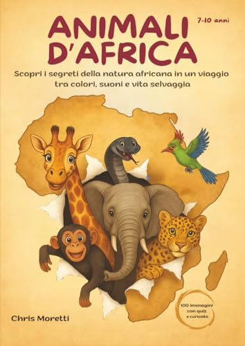 Animali d'Africa: Scopri i segreti della natura africana in un viaggio tra colori, suoni e vita selvaggia