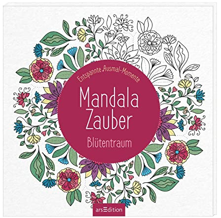 Mandala-Zauber - Blütentraum: Entspannte Ausmal-Momente
