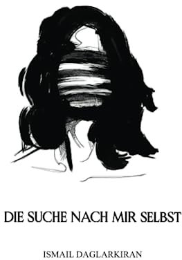 Die Suche nach mir selbst: Zitate von Ismail Daglarkiran