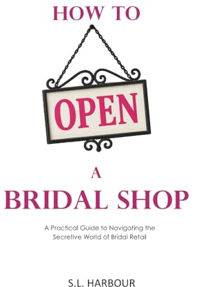 How to Open a Bridal Shop: A Practical Guide to Navigating the Secretive World of Bridal Retail
