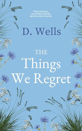 The Things We Regret : A sweeping novel about family secrets, set in stunning Cornwall.