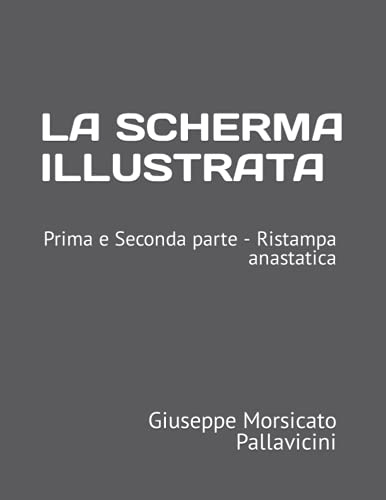 LA SCHERMA ILLUSTRATA: Prima e Seconda parte - Ristampa anastatica