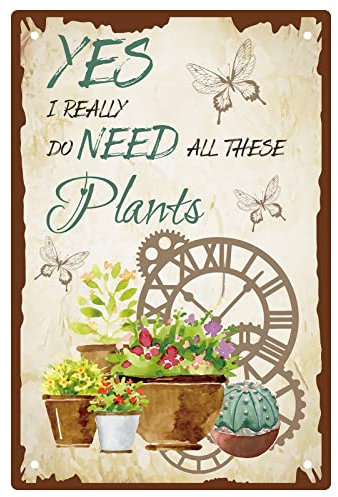 CREATCABIN Targa in Metallo retrò in Metallo Sì Ho Davvero Bisogno di Tutte Queste Piante Decorazione Poster per Casa Cucina Fattoria caffè Giardino Divertente per Interni Ed Esterni Decorazione