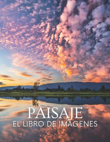 PAISAJE: El Libro de Imágenes de Paisajes Maravillosos para Ancianos, Parkinson, Adultos con Demencia y Pacientes para Ayudar a la Pérdida de la Memoria.