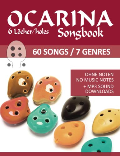 Ocarina Songbook - 6 Löcher/holes - 60 Songs / 7 Genres: Ohne Noten - no music notes + MP3-Sound downloads