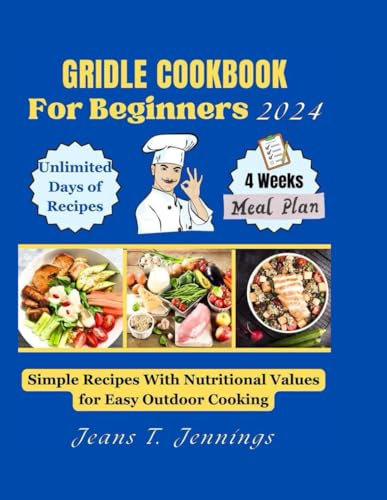 BLACKSTONE GRIDDLE COOKBOOK FOR BEGINNERS 2024: Simple Recipes with Nutritional values for Easy outdoor cooking