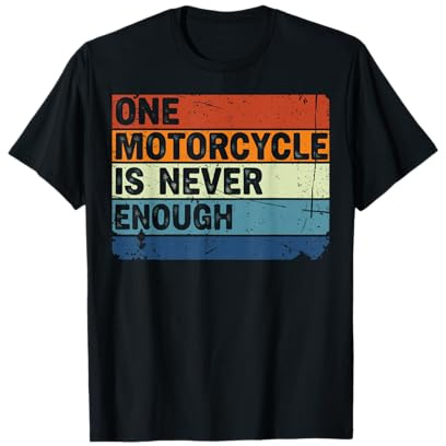 One Motorcycle is Never Enough Funny Biker Rider T-Shirt