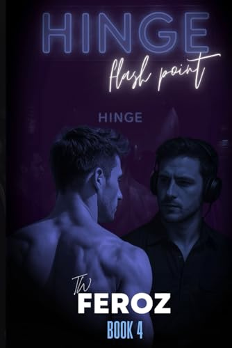Flash Point: Hinge Book Four: Spotlight off. Tension on. A high heat MM romance.