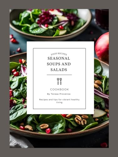 Seasonal Soups and Salads Cookbook