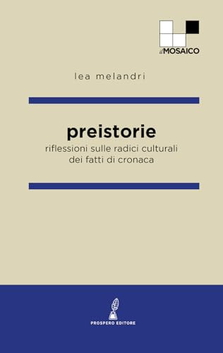 Preistorie: Riflessioni sulle radici culturali dei fatti di cronaca