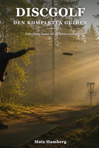 DISCGOLF: DEN KOMPLETTA GUIDEN