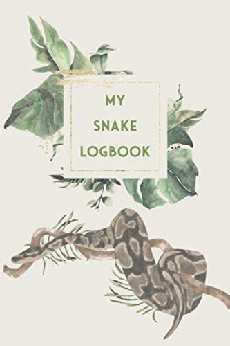 My Snake Logbook: Snake Diary - Log Book for Ball Python I Terrarium Notebook I 186 Days Journal I Serpent Feed Tracker