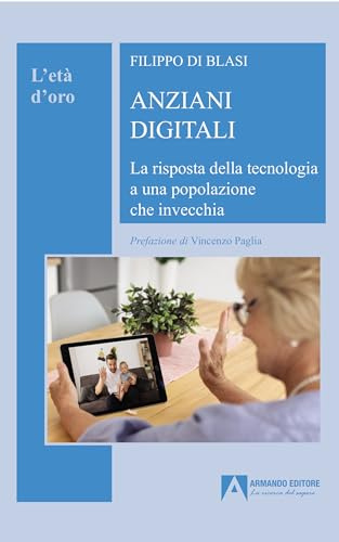 Anziani digitali. La risposta della tecnologia a una popolazione che invecchia