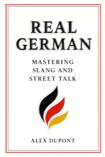 Real German – Mastering Slang and Street Talk (Learning German)