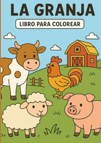 La granja : libro de colorear. Incluye 30 animales tiernos y divertidos | Para niños y niñas de 2 a 6 años.