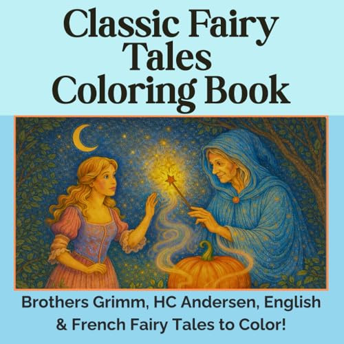 Classic Fairy Tales Coloring Book. 40 Stories to Color In!: Relaxing and Fun Coloring book Featuring Stories from The Brothers Grimm, Hans Christian ... and Fairytales. For Adults and Children