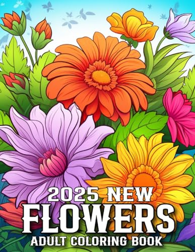 2025 New Flowers Coloring Book For Adult: 2025 New Large Print Flowers Coloring Book Beautiful Flowers Designs for Women, Seniors, Teens & Adults