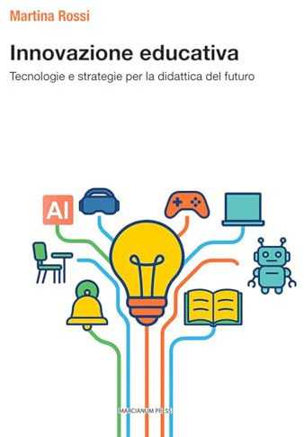 Innovazione didattica. Tecnologie e strategie per la didattica del futuro