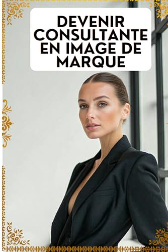 DEVENIR CONSULTANTE EN IMAGE DE MARQUE: Aide les Entreprises à Raffiner leur Identité Visuelle et leur Communication